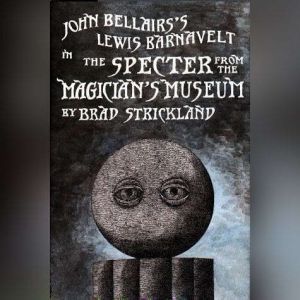 The Specter From The Magicians Museum, John Bellairs
