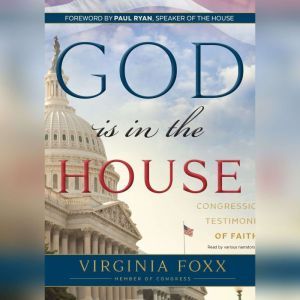 God Is in the House: Congressional Testimonies of Faith, Virginia  Foxx