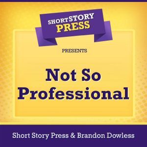 Short Story Press Presents Not So Professional, Short Story Press