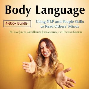 Body Language: Using NLP and People Skills to Read Others Minds, Hendrick Kramers