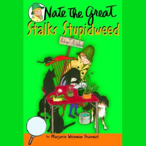 Nate the Great Stalks Stupidweed, Marjorie Weinman Sharmat