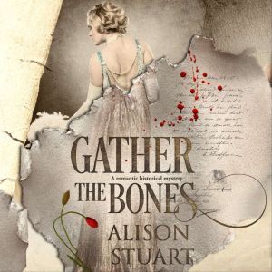 Gather the Bones: A romantic historical mystery, Alison Stuart