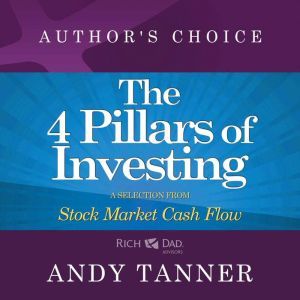 The Four Pillars of Investing: A Selection from Rich Dad Advisors: Stock Market Cash Flow, Andy Tanner