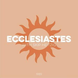 21 Ecclesiastes - 1989, Skip Heitzig