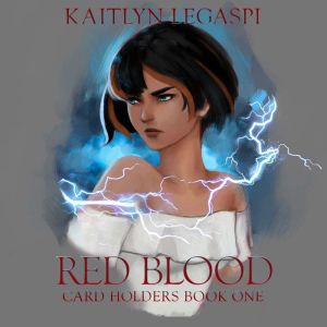 Red Blood: Card Holders Book 1, Kaitlyn Legaspi