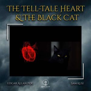 The Tell-Tale Heart & The Black Cat, Edgar Allan Poe