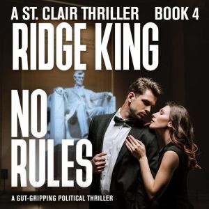 No Rules - A Gut-gripping Political Thriller, Ridge King