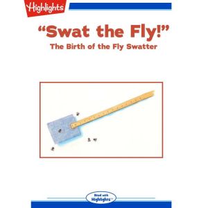 Swat the Fly!: The Birth of the Fly Swatter, Bob Rose