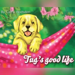 Tugs Good Life: A Visit From Tippy, Cathy Hodsdon