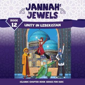 Jannah Jewels Book 12: Unity In Uzbekistan, N. Rafiq