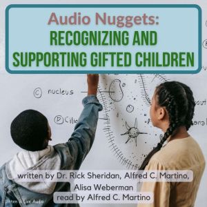 Audio Nuggets: Recognizing and Supporting Gifted Children, Dr. Rick Sheridan