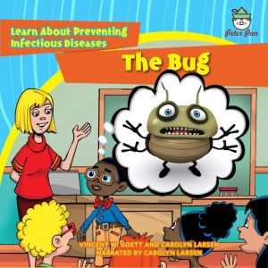 The Bug: Learn About Preventing Infectious Diseases, Vincent W. Goett