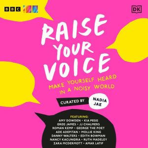 Raise Your Voice: Make Yourself Heard in a Noisy World, Nadia Jae