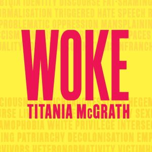 Woke: A Guide to Social Justice, Titania McGrath