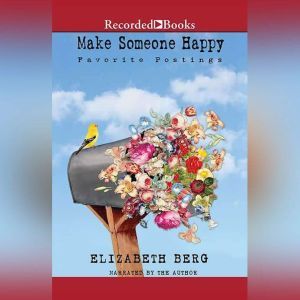 Make Someone Happy: Favorite Postings, Elizabeth Berg