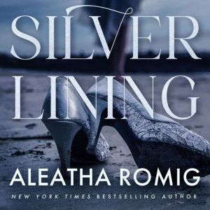 Silver Lining: Romantic Suspense Novel, Aleatha Romig
