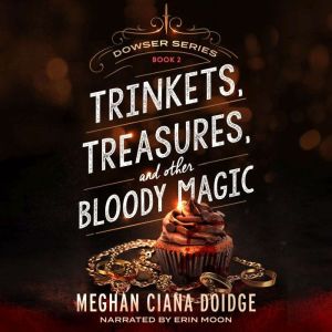 Trinkets, Treasures, and Other Bloody Magic, Meghan Ciana Doidge