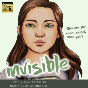 Invisible: Who are you when nobody sees you?, Cecily Anne Paterson