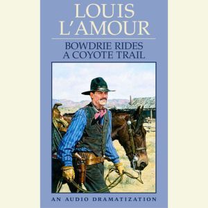 Bowdrie Rides a Coyote Trail, Louis L'Amour