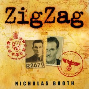 Zigzag: The incredible wartime exploits of double agent Eddie Chapman, Nicholas Booth