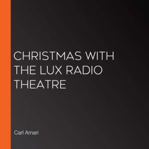Christmas with the Lux Radio Theatre, Carl Amari