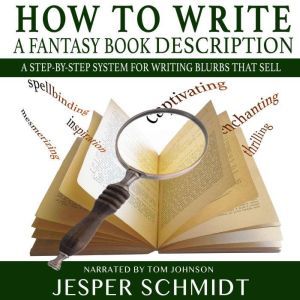 How to Write a Fantasy Book Description: A step-by-step system for writing blurbs that sell, Jesper Schmidt