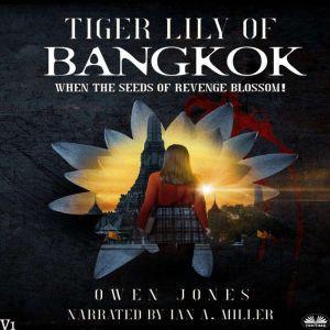 Tiger Lily Of Bangkok: When The Seeds Of Revenge Blossom!, Owen Jones