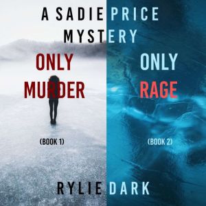 A Sadie Price FBI Suspense Thriller Bundle: Only Murder (#1) and Only Rage (#2), Rylie Dark