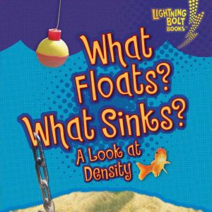What Floats? What Sinks?: A Look at Density, Jennifer Boothroyd