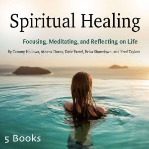 Spiritual Healing: Focusing, Meditating, and Reflecting on Life, Fred Taylors