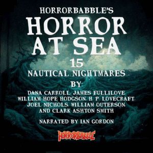 Horror at Sea: 15 Nautical Nightmares, William Hope Hodgson