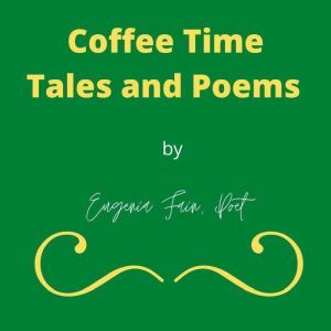 Coffee Time Tales and Poems, Eugenia Fain