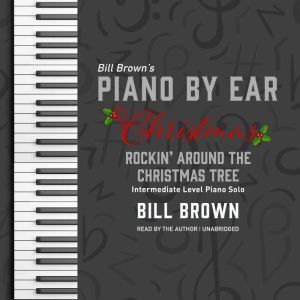 Rockin' Around the Christmas Tree: Intermediate Level Piano Solo, Bill Brown