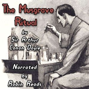 The Adventure of the Musgrave Ritual: A Robin Reads Audiobook, Arthur Conan Doyle