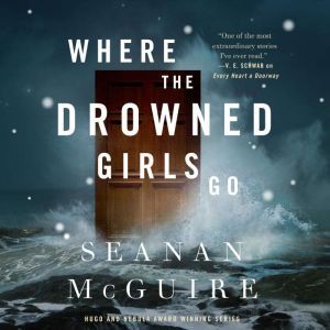 Where the Drowned Girls Go, Seanan McGuire