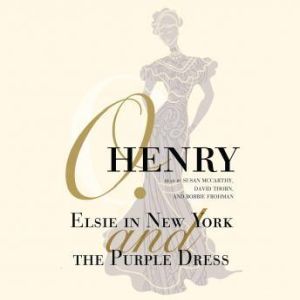 Elsie in New York and The Purple Dress, O. Henry