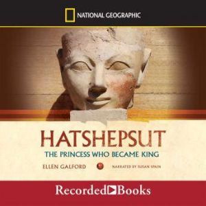 Hatshepsut:  The Princess Who Became King, Ellen Galford