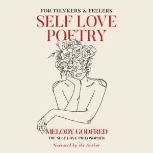 Self Love Poetry: For Thinkers & Feelers, Melody Godfred