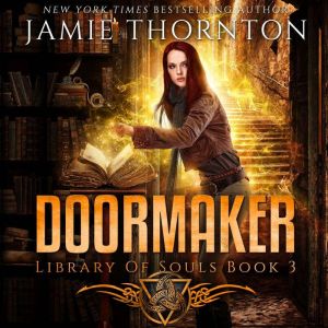 Doormaker: Library of Souls (Book 3): A Young Adult Portal Fantasy Adventure, Jamie Thornton