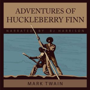 Adventures of Huckleberry Finn: Adventures of Tom and Huck, Book 2, Mark Twain