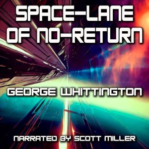 Space-Lane of No-Return, George Whittington