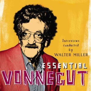 Essential Vonnegut Interviews, Kurt Vonnegut, Jr.