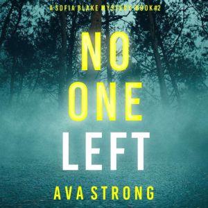 No One Left (A Sofia Blake FBI Suspense ThrillerBook Two): Digitally narrated using a synthesized voice, Ava Strong