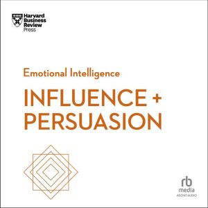 Influence and Persuasion, Harvard Business Review