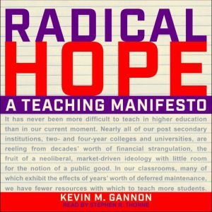 Radical Hope: A Teaching Manifesto, Kevin M. Gannon