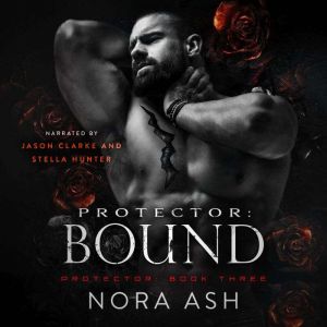 Protector: Bound: A Dark Omegaverse Romance, Nora Ash