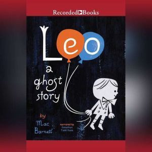 Leo: A Ghost Story, Mac Barnett