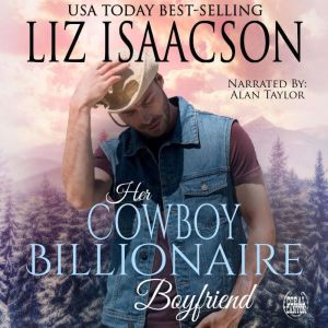 Her Cowboy Billionaire Boyfriend: A Whittaker Brothers Novel, Liz Isaacson