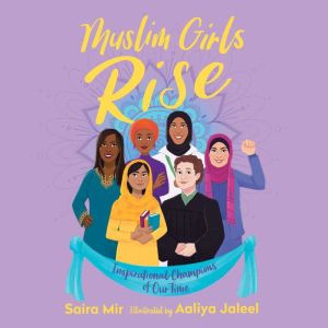 Muslim Girls Rise: Inspirational Champions of Our Time, Saira Mir