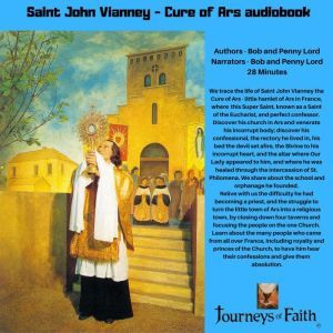 Saint John Vianney - Cure of Ars audiobook: Patron of Parish Priests, Bob and Penny Lord